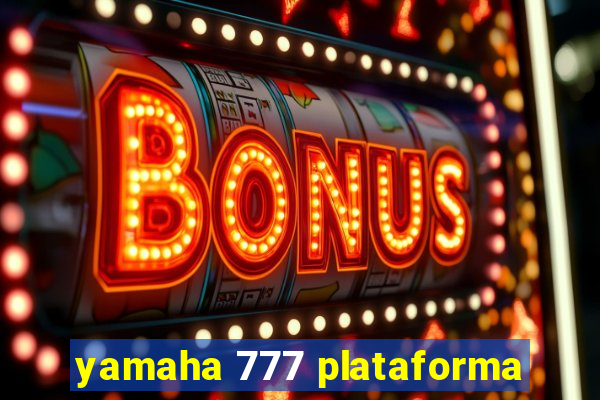 yamaha 777 plataforma